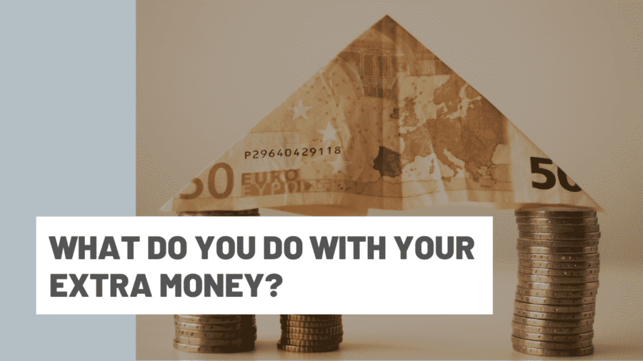 What do you do with your extra money?