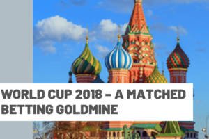 World Cup 2018 – A Matched Betting goldmine