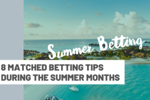 7 Matched Betting tips during the summer months