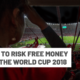7 tips to risk free money from the World Cup 2018