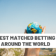 The best Matched Betting sites around the world