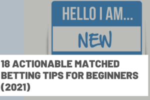 18 actionable Matched Betting tips for beginners (2022)