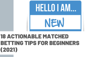 18 actionable Matched Betting tips for beginners (2022)