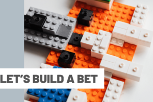 Let’s Build a Bet