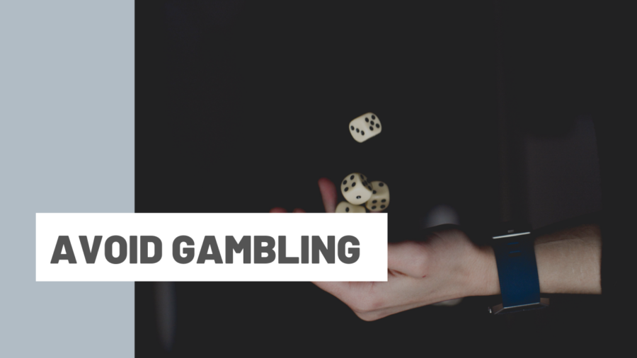 Avoid gambling