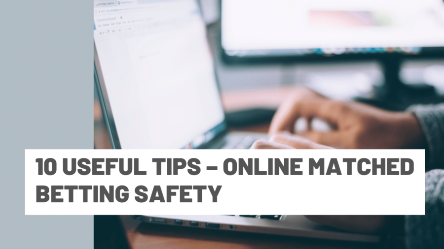 10 useful Tips  – Online Matched Betting safety