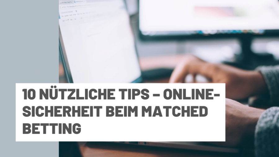 10 nützliche Tips  – Online-Sicherheit beim Matched Betting