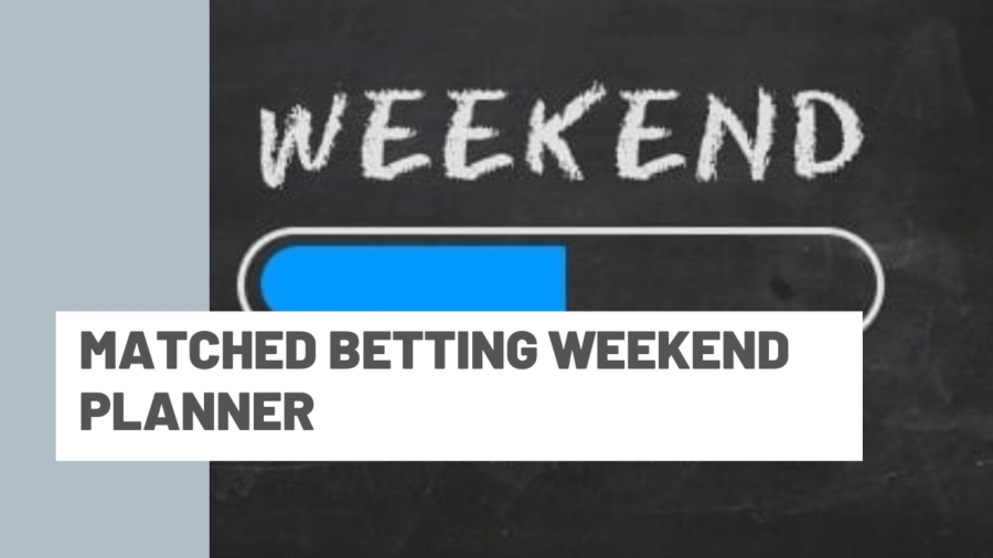 Matched Betting Weekend planner